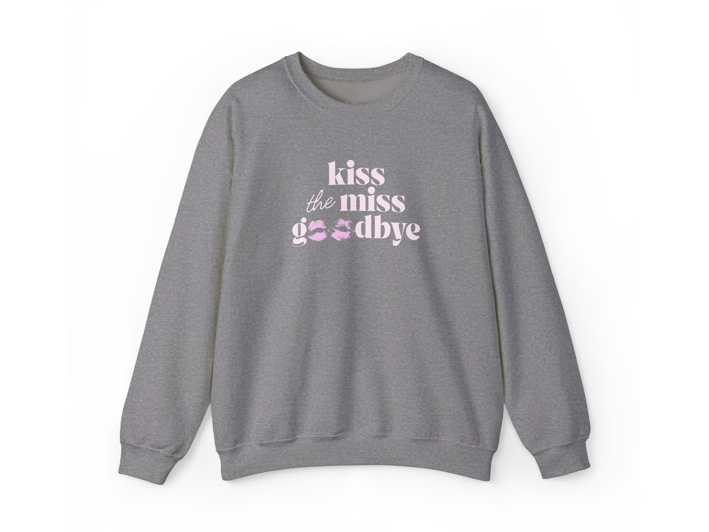 Kiss the Miss Goodbye Crewneck