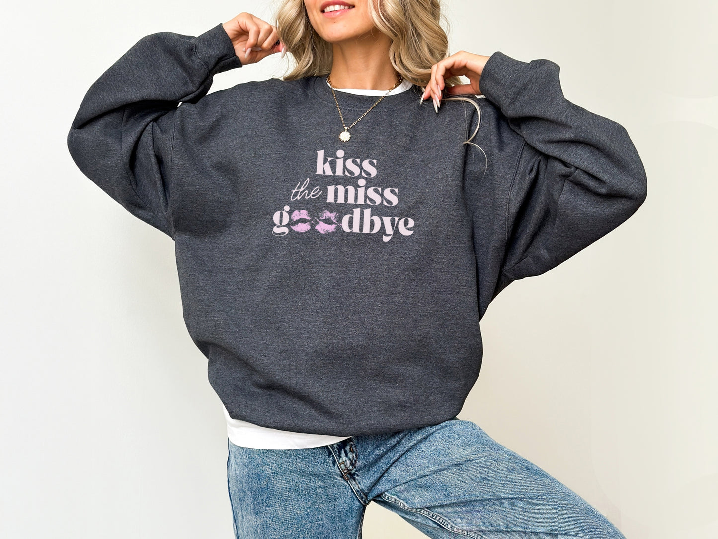 Kiss the Miss Goodbye Crewneck